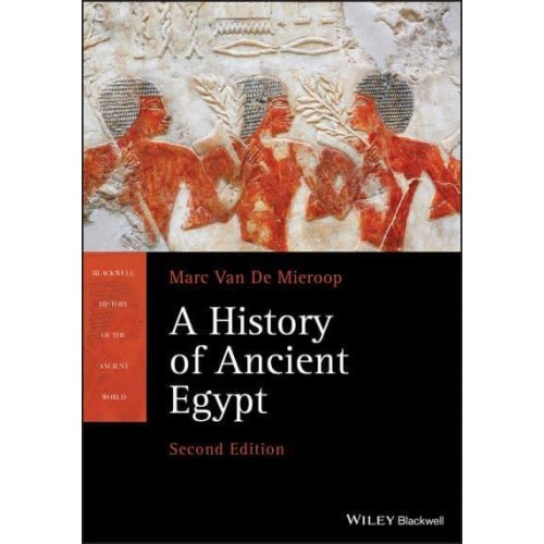 A History of Ancient Egypt - Blackwell History of the Ancient World