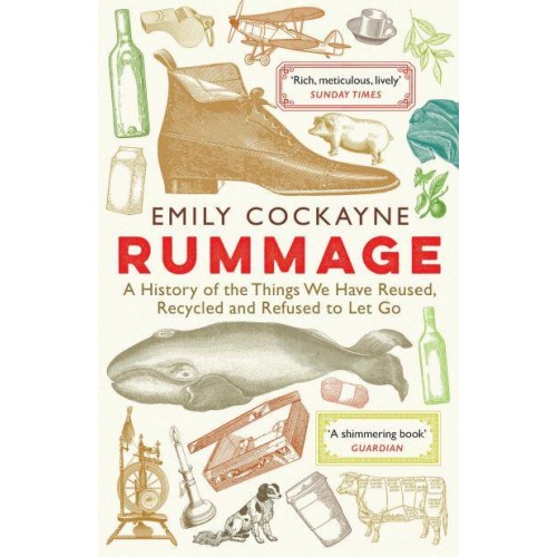 Rummage A History of the Things We Have Reused, Recycled and Refused to Let Go