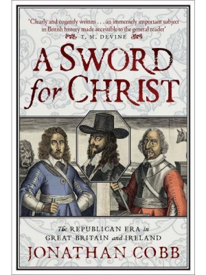 A Sword for Christ The Republican Era in Great Britain and Ireland