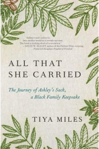 All That She Carried The Journey of Ashley's Sack, a Black Family Keepsake