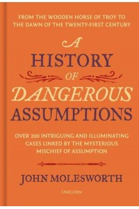 A History of Dangerous Assumptions