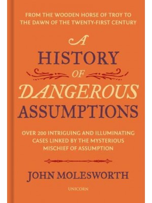 A History of Dangerous Assumptions