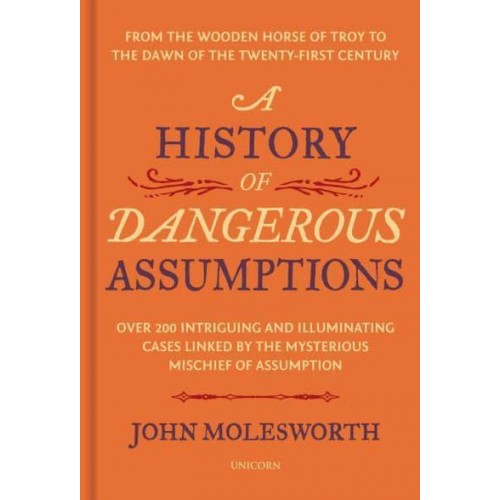 A History of Dangerous Assumptions