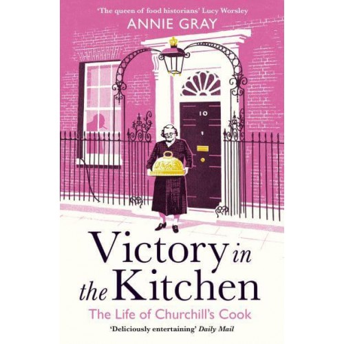 Victory in the Kitchen The Life of Churchill's Cook