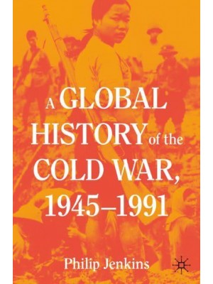 A Global History of the Cold War, 1945-1991