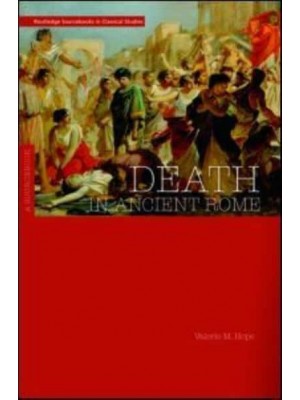 Death in Ancient Rome A Sourcebook - Routledge Sourcebooks for the Ancient World