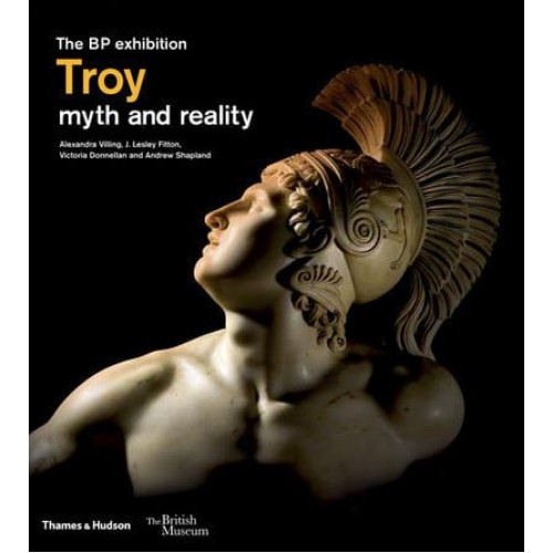 Troy Myth and Reality : The BP Exhibition