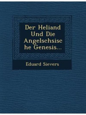 Der Heliand Und Die Angels Chsische Genesis...