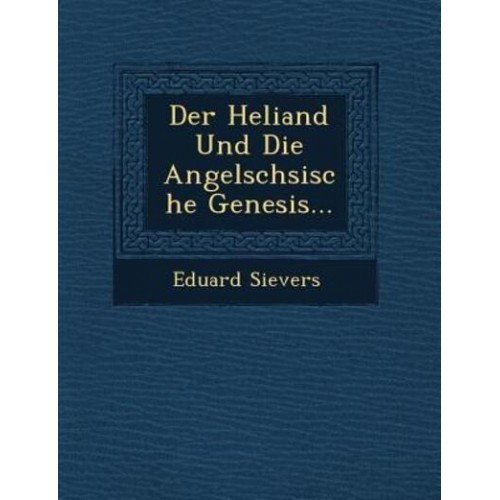 Der Heliand Und Die Angels Chsische Genesis...
