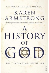 A History of God From Abraham to the Present : The 4000-Year Quest for God