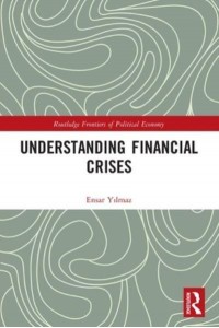 Understanding Financial Crises - Routledge Frontiers of Political Economy