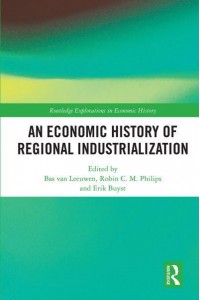 An Economic History of Regional Industrialization - Routledge Explorations in Economic History