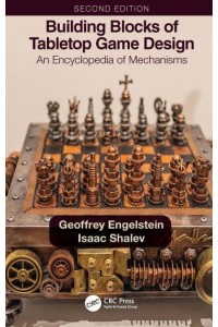 Building Blocks of Tabletop Game Design: An Encyclopedia of Mechanisms