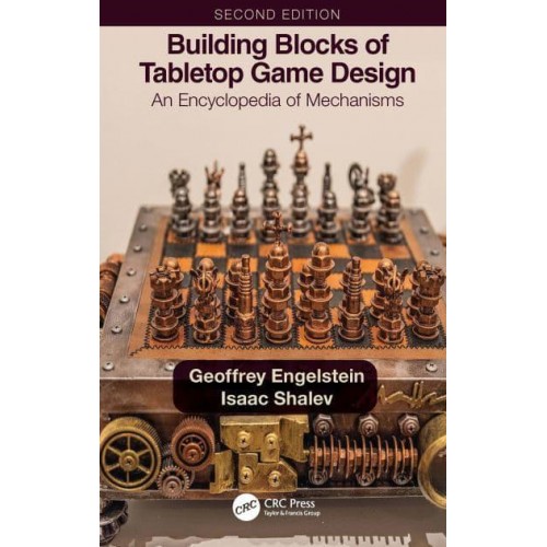 Building Blocks of Tabletop Game Design: An Encyclopedia of Mechanisms