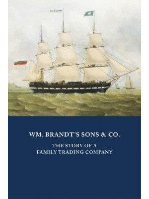 WM. BRANDT'S SONS & CO WM. BRANDT'S SONS & CO. The Story of a Family Trading Company