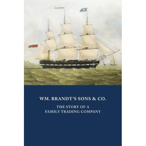 WM. BRANDT'S SONS & CO WM. BRANDT'S SONS & CO. The Story of a Family Trading Company