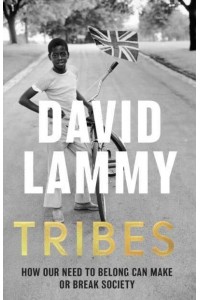 Tribes How Our Need to Belong Can Make or Break the Good Society