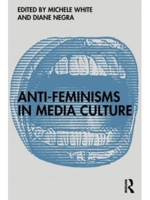 Anti-Feminisms in Media Culture