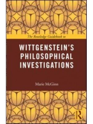 The Routledge Guidebook to Wittgenstein's Philosophical Investigations - Routledge Guides to the Great Books