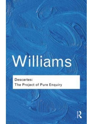 Descartes: The Project of Pure Enquiry - Routledge Classics