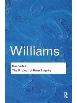 Descartes: The Project of Pure Enquiry - Routledge Classics