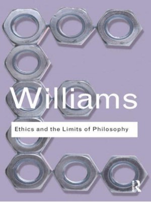 Ethics and the Limits of Philosophy - Routledge Classics