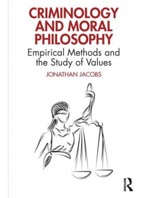 Criminology and Moral Philosophy: Empirical Methods and the Study of Values