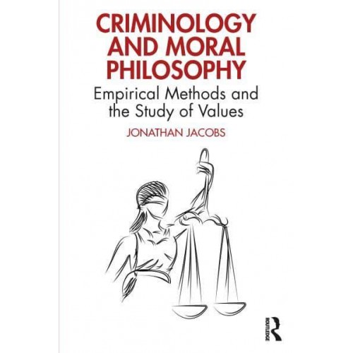 Criminology and Moral Philosophy: Empirical Methods and the Study of Values