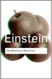 The Meaning of Relativity - Routledge Classics