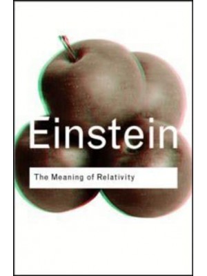 The Meaning of Relativity - Routledge Classics