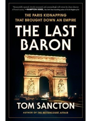 The Last Baron The Paris Kidnapping That Brought Down an Empire