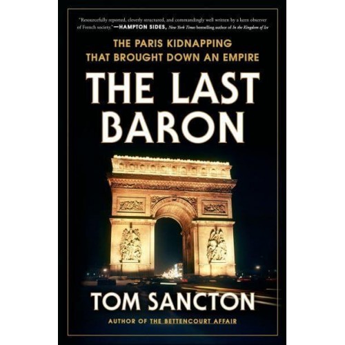 The Last Baron The Paris Kidnapping That Brought Down an Empire
