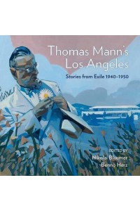 Thomas Mann's Los Angeles Stories from Exile 1940-1952