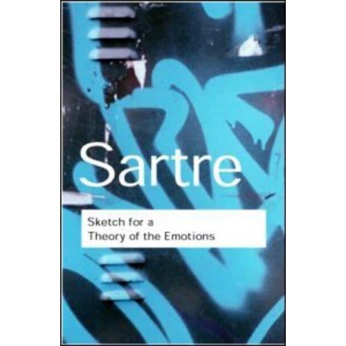 Sketch for a Theory of the Emotions - Routledge Classics