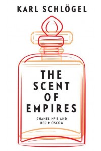 The Scent of Empires Chanel No. 5 and Red Moscow
