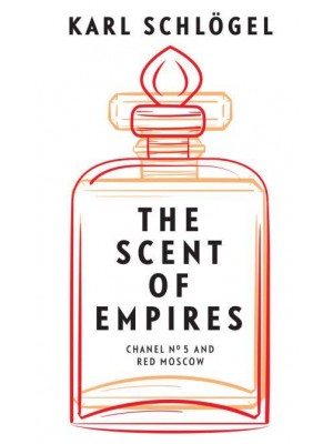 The Scent of Empires Chanel No. 5 and Red Moscow