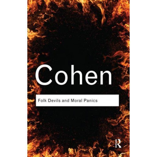Folk Devils and Moral Panics The Creation of the Mods and Rockers - Routledge Classics
