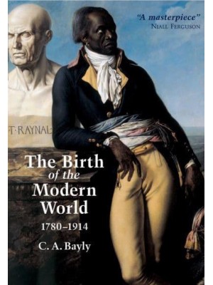 The Birth of the Modern World, 1780-1914 Global Connections and Comparisons - The Blackwell History of the World
