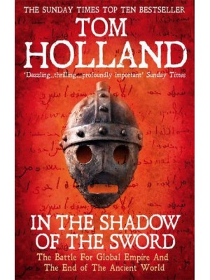 In the Shadow of the Sword The Battle for Global Empire and the End of the Ancient World