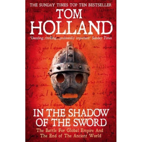 In the Shadow of the Sword The Battle for Global Empire and the End of the Ancient World