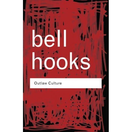 Outlaw Culture Resisting Representations - Routledge Classics