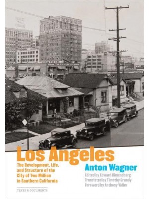 Los Angeles The Development, Life, and Structure of the City of Two Million in Southern California - Texts & Documents
