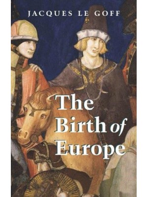 The Birth of Europe, 400-1500 - Making of Europe