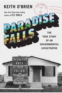 Paradise Falls The True Story of an Environmental Catastrophe