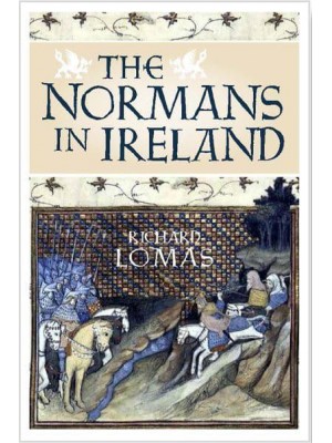 The Normans in Ireland Leinster, 1167-1247