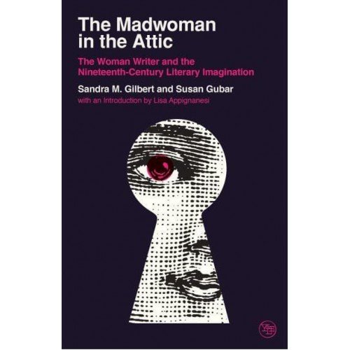 The Madwoman in the Attic The Woman Writer and the Nineteenth-Century Literary Imagination - Veritas Paperbacks