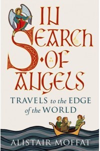 In Search of Angels Travels to the Edge of the World