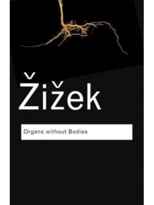 Organs Without Bodies On Deleuze and Consequences - Routledge Classics