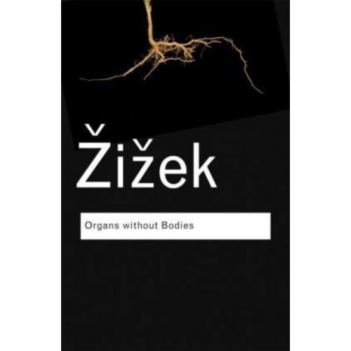 Organs Without Bodies On Deleuze and Consequences - Routledge Classics