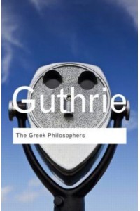 The Greek Philosophers from Thales to Aristotle - Routledge Classics